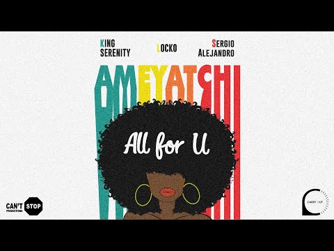 King Serenity x Locko x Sergio Alejandro - All For U (Ameyatchi) [Official Audio]