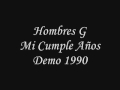 Hombres G Mi Cumple Años Demo 1990 - Guillermo Alarcón Hombres G Mi Cumple Años Demo 1990