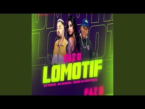 Faz o Lomotif (feat. Mc Terror & Mc Ravenna)