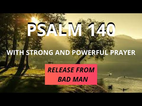 PSALM 140 - DELIVERANCE FROM THE BAD MAN - WITH STRONG AND POWERFUL PRAYER.