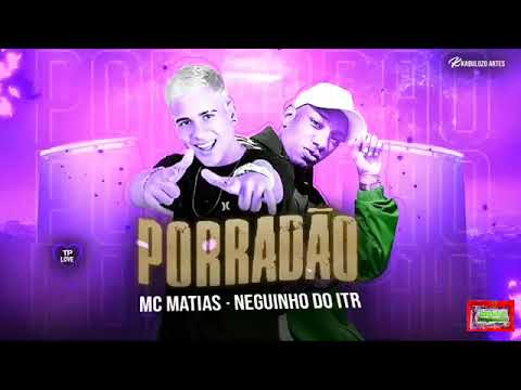 ⚪MC MATIAS FEAT. NEGUINHO DO ITR - PORRADÃO - REMIX BREGA FUNK