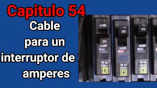 Cable para un interruptor de 20 amperes Curso de una instalacion electrica CAP 54