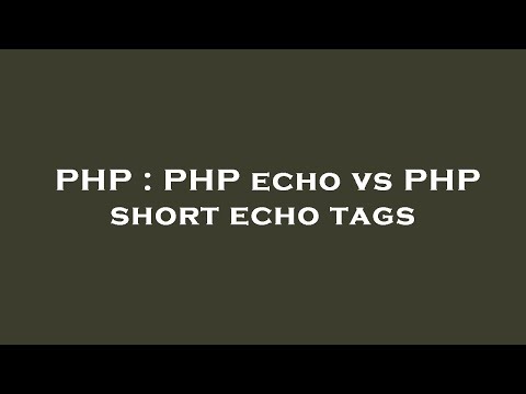 Php Php Echo Vs Php Short Echo Tags