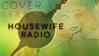 HOUSEWIFE RADIO 【Oktavia】【歌ってみた】