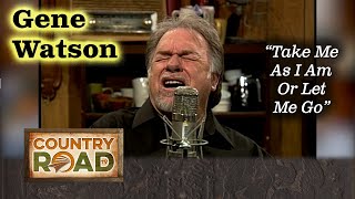 Gene Watson "Take Me As I Am Or Let Me Go"