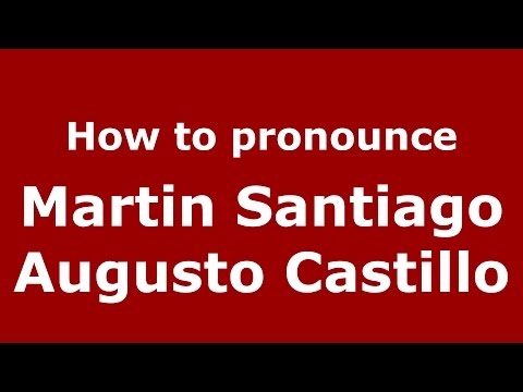 How to pronounce Martin Santiago Augusto Castillo (Spanish/Argentina) - PronounceNames.com