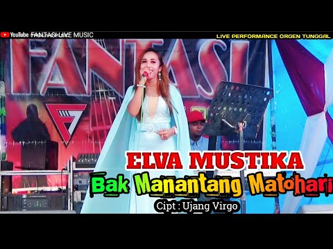 BAK MANANTANG MATOHARI - Elva Mustika || Dangdut Minang Live Orgen Tunggal || Fantasi Live Music