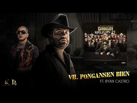 7. Luis R Conriquez, Ryan Castro - Pongasen Bien (Visualizar)