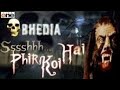 Ssshhh Phir Koi Hai Full Episode Bhedia