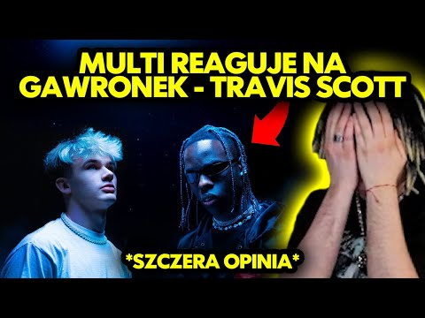 MULTI reaguje na GAWRONEK - TRAVIS SCOTT! *szczera opinia*