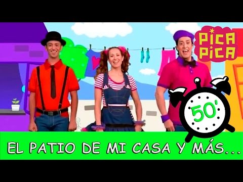 Pica-Pica - El Patio de mi Casa y muchas más... (50 minutos)