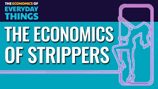 57. Strippers | The Economics of Everyday Things