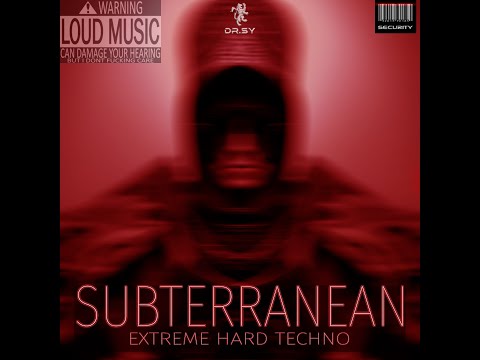 DOCTOR SY -  SUBTERRANEAN (Extreme Hard Techno)