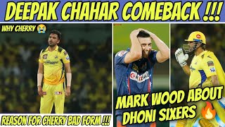 Deepak Chahar Comeback Soon 😭 | Mark Wood About Dhoni Sixers 🔥 | CSK IPL 2023