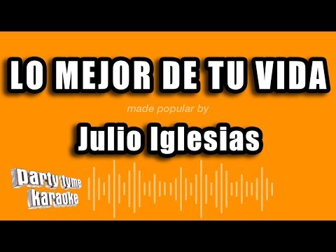 Julio Iglesias - Lo Mejor De Tu Vida (Versión Karaoke)