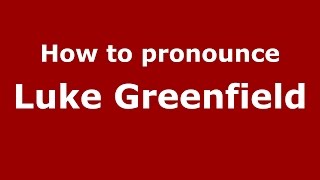 How to pronounce Luke Greenfield