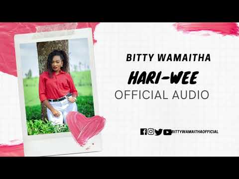 BITTY WAMAITHA - HARI WEE (OFFICIAL AUDIO)