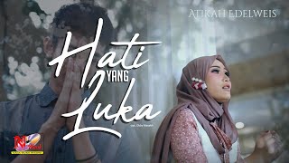 Download lagu Atikah Edelweis - HATI YANG LUKA (  Musik Video ) mp3