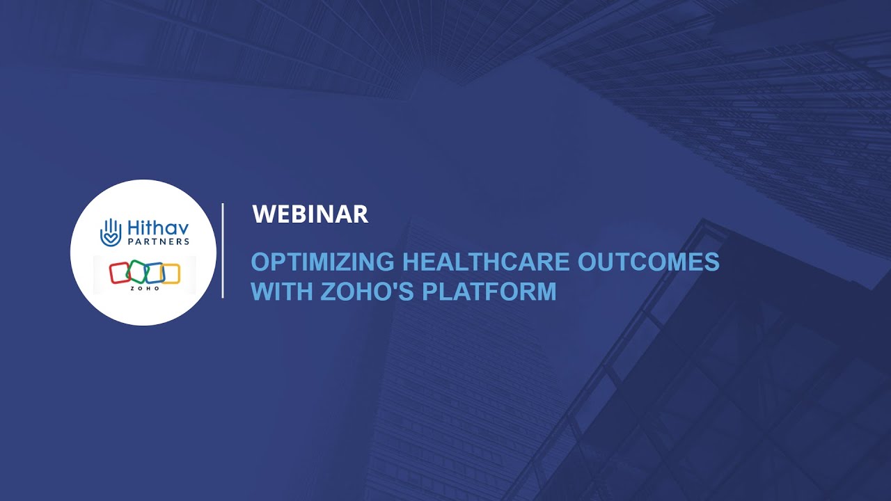 Optimizing Healthcare Outcomes with Zoho's Platform Webinar