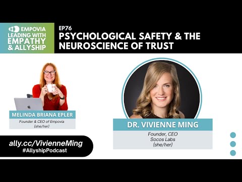 Leading W/ Empathy & Allyship EP76: Psychological Safety & The Neuroscience Of Trust W/Vivienne Ming