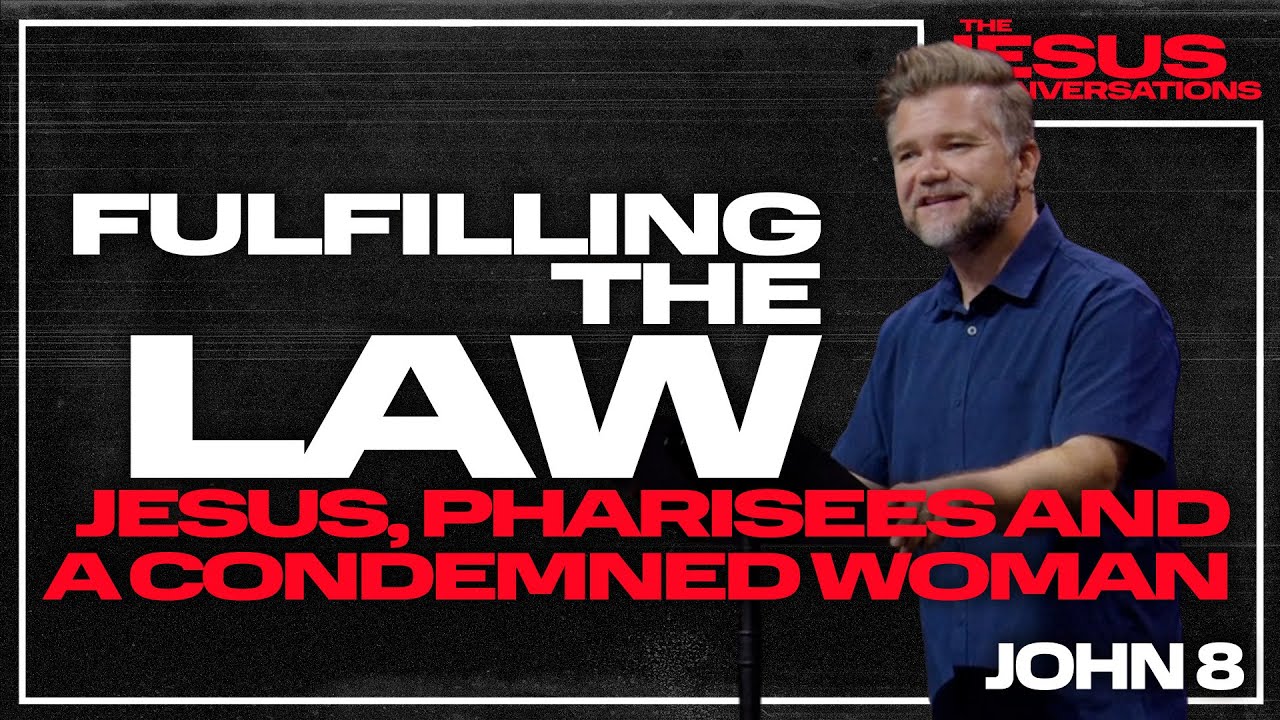 Fulfilling the Law: Jesus, Pharisees and a Condemned Woman
