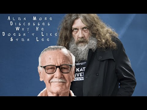 Alan Moore discusses why He Doesn't like Stan Lee (Jack Kirby)