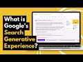 What is Google's Search Generative Experience? (Are YOU Impacted?)