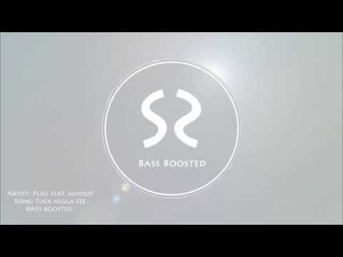 Plies feat. Whoop - F*ck Nigga Fee (Bass Boosted)