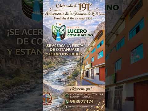 🥳Celebra el 191° Aniversario de La Unión – Arequipa📲 Reservas: 993 977 474  #HotelLuceroCotahuasino