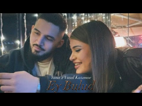 Yana & Vusal Kazımov - Ey Bulud (Official Video Music)(2025)