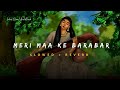 Meri Maa Ke Barabar Koi Nahi Jubin Nautiyal Song Slowed And Reverb Lofi Mix