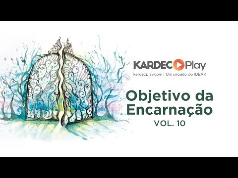 Aula 10 - Objetivo da Encarnação - O Livro dos Espíritos - Allan Kardec - Espiritismo