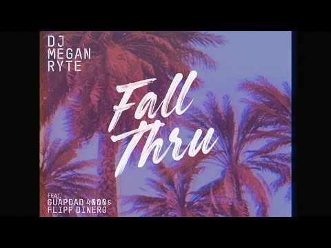 DJ Megan Ryte - "Fall Thru" ft. Guapdad 4000 & Flipp Dinero (Lyric Video)