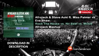 Afrojack & Steve Aoki vs. Eva Shaw - Rock The House vs. No Beef vs. Moxie (Afrojack Mashup)