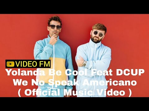 Yolanda Be Cool Feat DCUP - We No Speak Americano ( Official Music Video )