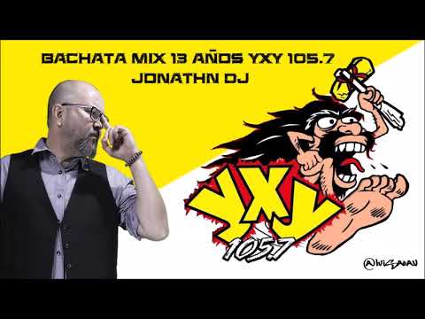 BACHATA MIX 13 AÑOS YXY 105.7 JONATHAN DJ
