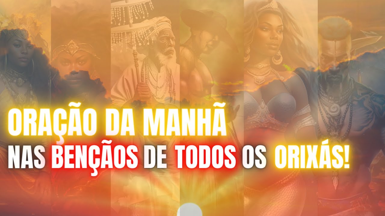 ORAÇÃO DA MANHÃ! ORAÇÃO a TODOS os ORIXÁS para ALCANÇAR BÊNÇÃOS DURANTE A SEMANA.