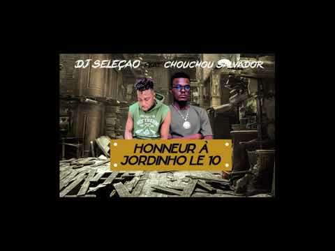 DJ SELEÇAO FEAT CHOUCHOU SALVADOR - HONNEUR À JORDINOH LE 10