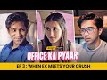 Office Ka Pyaar Web Series EP 03 Ex Ki Waapsi Alright