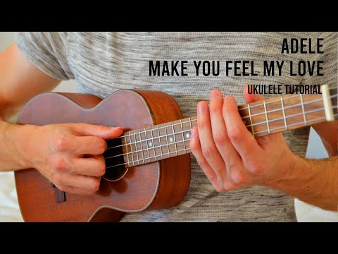Adele – Make You Feel My Love EASY Ukulele Tutorial With Chords / Lyrics