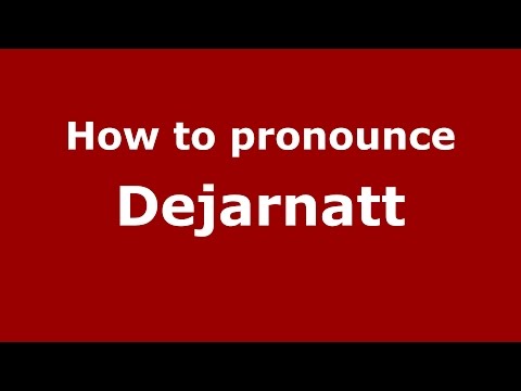 How to pronounce Dejarnatt