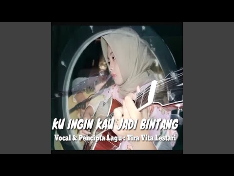 KU INGIN KAU JADI BINTANG