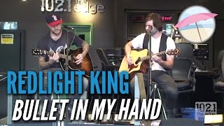 Redlight King - Bullet In My Hand (Live at the Edge)