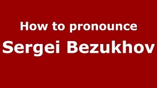 How to pronounce Sergei Bezukhov