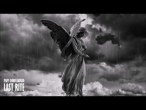 Papi Dinosaurio - Last Rite  [Prod. by Flame]