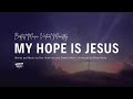 My Hope Is Jesus Baptist Music Virtual Ministry Ensemble