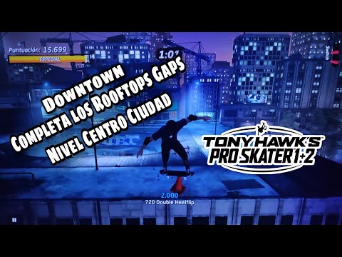 Completa Los Rooftop Gaps Nivel Centro Ciudad Tony Hawk's Pro Skater 1 + 2 Remake Gameplay Español