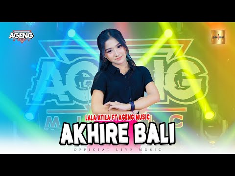 Lala Atila ft Ageng Music - Akhire Bali (Official Live Music)