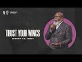 Trust Your Wings Bishop T D Jakes