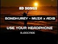 Bondhurey Muza Ft Adib 8D AUDIO